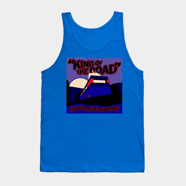 Comedy Legend Super Dave Osborne : King of The Road Tank Top by Comedy and Poetry